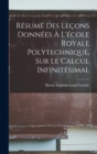 Resume Des Lecons Donnees A L'ecole Royale Polytechnique, Sur Le Calcul Infinitesimal - Book