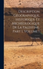 Description Geographique, Historique Et Archeologique De La Palestine, Part 1, volume 1 - Book