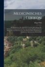 Medicinisches Lexikon : Alle Krankheiten Des Menschen Und Ihre Behandlung, Die Wichtigeren Arzneimittel Und Ihre Anwendung, Hauptsachlichsten Heilquellen Und Kurorte, Sowie Die Bedeutendsten Medicinis - Book