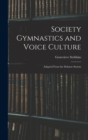 Society Gymnastics and Voice Culture : Adapted From the Delsarte System - Book