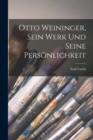 Otto Weininger, Sein Werk Und Seine Personlichkeit - Book