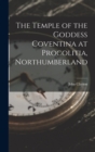 The Temple of the Goddess Coventina at Procolitia, Northumberland - Book