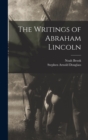 The Writings of Abraham Lincoln - Book