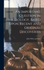 An Important Question in Metrology, Based Upon Recent and Original Discoveries - Book