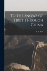 To the Snows of Tibet Through China - Book
