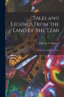 Tales and Legends From the Land of the Tzar : Collection of Russian Stories - Book