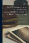 Traite Elementaire De Geometrie Analytique a Deux Et a Trois Dimensions : Contenant Toutes Les Theories Generales De Geometire Accessibles a L'analyse Ordinaire - Book