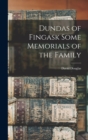 Dundas of Fingask Some Memorials of the Family - Book