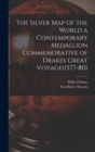 The Silver Map of the World a Contemporary Medallion Commemorative of Drakes Great Voyage(1577-80) - Book
