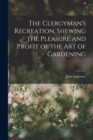 The Clergyman's Recreation, Shewing the Pleasure and Profit of the Art of Gardening - Book