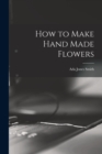 How to Make Hand Made Flowers - Book