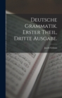 Deutsche Grammatik. Erster Theil, Dritte Ausgabe. - Book