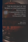 The Silver Map of the World a Contemporary Medallion Commemorative of Drakes Great Voyage(1577-80) - Book