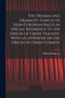 The Dramas and Dramatic Dances of Non-European Races in Special Reference to the Origin of Greek Tragedy, With an Appendix on the Origin of Greek Comedy - Book
