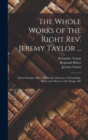 The Whole Works of the Right Rev. Jeremy Taylor ... : Clerus Domini. Office Ministerial. Discourse of Friendship. Rules and Advices to the Clergy. Life - Book