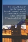The Great Roll of the Pipe for the Fifth[-Thirty-Fourth] Year of the Reign of King Henry the Second, A.D. 1158[-1188] - Book