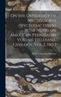 On the Osteology of Nyctosaurus (Nyctodactylus), With Notes on American Pterosaurs Volume Fieldiana, Geology, Vol.2, No.3 - Book