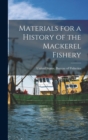 Materials for a History of the Mackerel Fishery - Book
