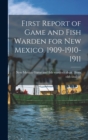 First Report of Game and Fish Warden for New Mexico. 1909-1910-1911 - Book
