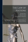 The Law of Nations : Or, Principles of the Law of Nature, Applied to the Conduct and Affairs of Nations and Sovereigns. From the French of Monsieur De Vattel. From the New Ed - Book