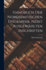 Handbuch der nordsemitischen Epigraphik, nebst ausgewahlten Inschriften - Book