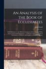 An Analysis of the Book of Ecclesiastes : With Reference to the Hebrew Grammar of Gesenius, and With Notes Critical and Explanatory: to Which is Added the Book of Ecclesiastes, in Hebrew and English, - Book