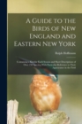 A Guide to the Birds of New England and Eastern New York; Containing a key for Each Season and Short Descriptions of Over 250 Species, With Particular Reference to Their Appearance in the Field - Book