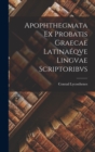 Apophthegmata Ex Probatis Graecae Latinaeqve Lingvae Scriptoribvs - Book