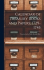 Calendar of Treasury Books and Papers, 1729-1745 : Preserved in the Public Record Office - Book