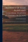 Drawings of Some Ruins and Colossal Statues at Thebes in Egypt : With an Account of the Same in a Letter to the Royal Society - Book