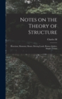 Notes on the Theory of Structure : Reactions, Moments, Shears, Moving Loads, Beams, Girders, Simple Trusses - Book