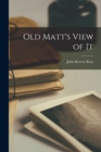Old Matt's View of It - Book