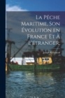 La peche maritime, son evolution en France et a l'etranger; - Book