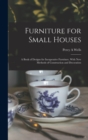 Furniture for Small Houses; a Book of Designs for Inexpensive Furniture, With new Methods of Construction and Decoration - Book