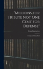 "Millions for Tribute not one Cent for Defense" : A Reply to Henry Ford - Book