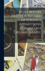 Signs Before Death. A Record of Strange Apparitions, Remarkable Dreams, &c - Book
