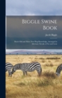 Biggle Swine Book : Much old and More new hog Knowledge, Arranged in Alternate Streaks of fat and Lean - Book
