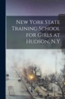 New York State Training School for Girls at Hudson, N.Y - Book