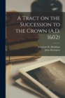 A Tract on the Succession to the Crown (A.D. 1602) - Book