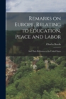 Remarks on Europe, Relating to Education, Peace and Labor; and Their Reference to the United States - Book