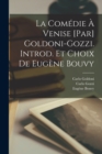 La comedie a Venise [par] Goldoni-Gozzi. Introd. et choix de Eugene Bouvy - Book
