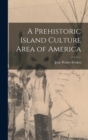 A Prehistoric Island Culture Area of America - Book