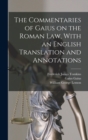 The Commentaries of Gaius on the Roman law, With an English Translation and Annotations - Book