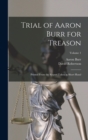 Trial of Aaron Burr for Treason : Printed From the Report Taken in Short Hand; Volume 1 - Book