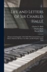 Life and Letters of Sir Charles Halle; Being an Autobiography (1819-1860) With Correspondence and Diaries; Edited by his son, C.E. Halle, and his Daughter, Marie Halle - Book