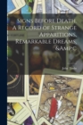 Signs Before Death. A Record of Strange Apparitions, Remarkable Dreams, &c - Book