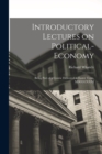 Introductory Lectures on Political-economy : Being Part of a Course Delivered in Easter Term, MDCCCXXXI - Book