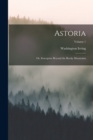 Astoria; or, Enterprise Beyond the Rocky Mountains; Volume 1 - Book