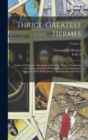 Thrice-greatest Hermes; Studies in Hellenistic Theosophy and Gnosis, Being a Translation of the Extant Sermons and Fragments of the Trismegistic Literature, With Prolegomena, Commentaries, and Notes; - Book