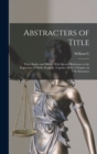 Abstracters of Title; Their Rights and Duties, With Special Reference to the Inspection of Public Records, Together With a Chapter on Title Insurance - Book